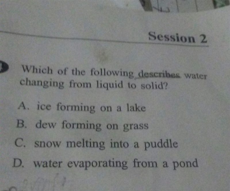 which of the following describes water changing from liqyid to solid, please give-example-1