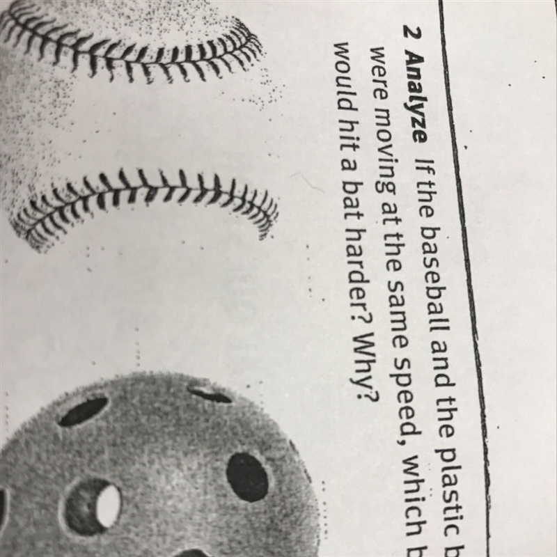 If the baseball and the plastic ball were moving at the same speed which ball would-example-1