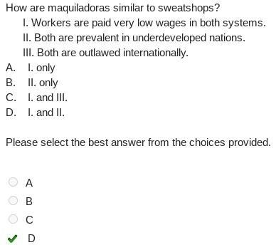 How are maquiladoras similar to sweatshops? I. Workers are paid very low wages in-example-1