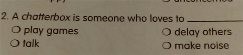 A chatterbox is someone who loves to-example-1