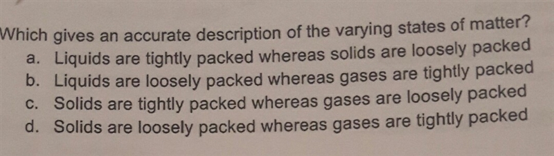 Which gives an accurate description of the varying states of matter?-example-1