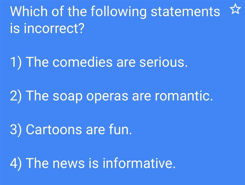 Which of the following statements is incorrect? 1) Las comedias son serias. 2) Las-example-1