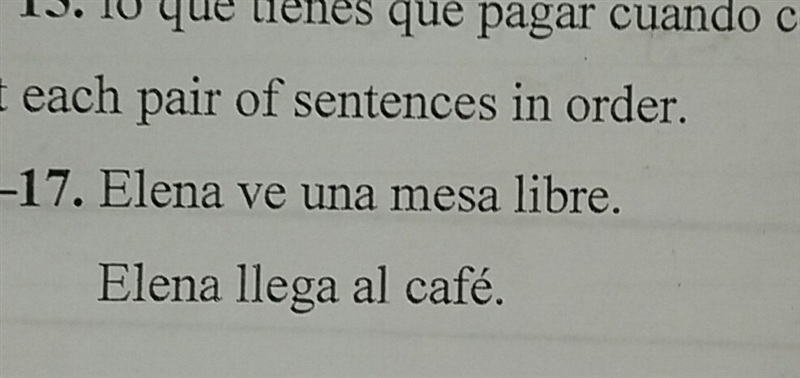 Put each pair of sentences in order. elena ve una mesa libre . elena llega al cafe-example-1