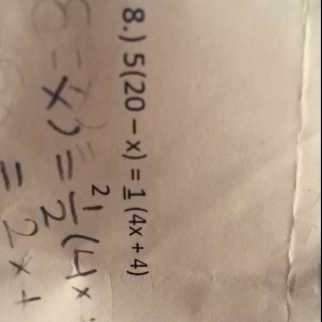 5(20-x)=1/2(4x+4) are you suppose to combine like terms after doing the parentheses-example-1