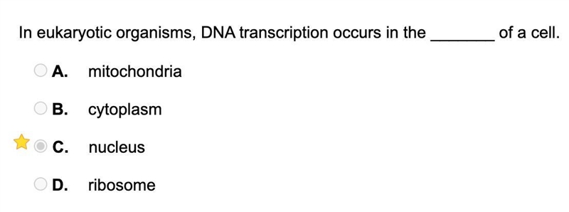 In eukaryotic organisms, DNA transcription occurs in the _______ of a cell.-example-1