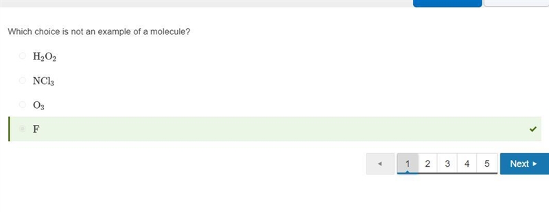 Which of the following is not an example of a molecule? NCI3,O3,F,H2O2-example-1
