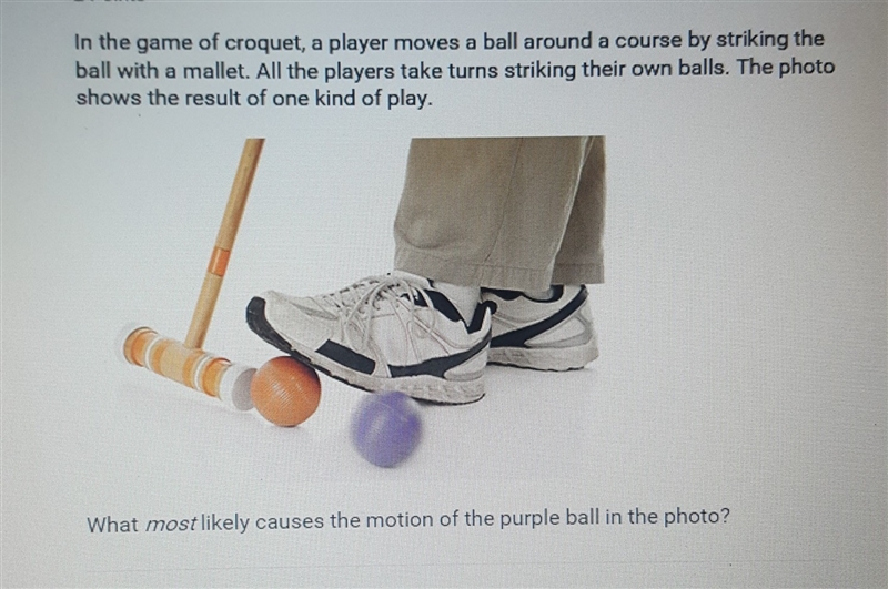 A.) kinetic energy from the mallet is transferred first to the orange ball and then-example-1