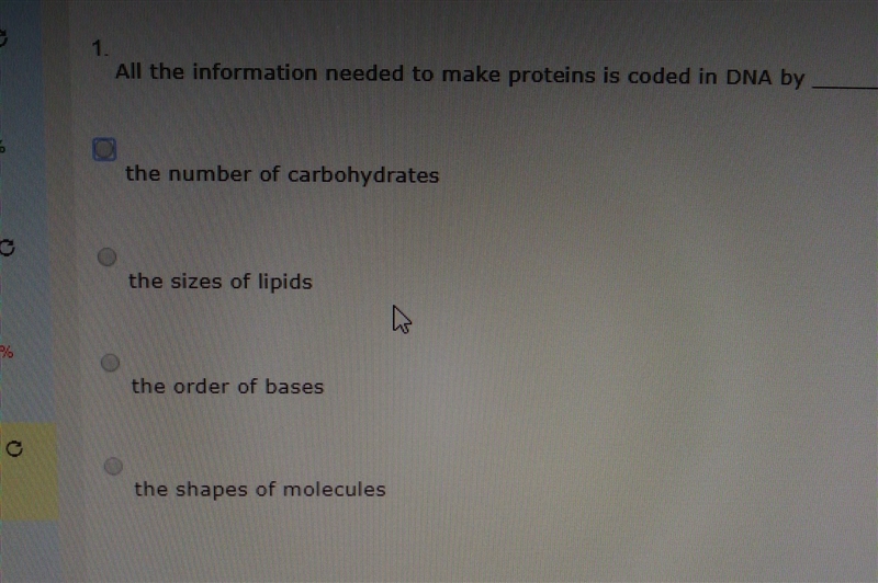 All the information needed to make proteins is coded in DNA by_____-example-1