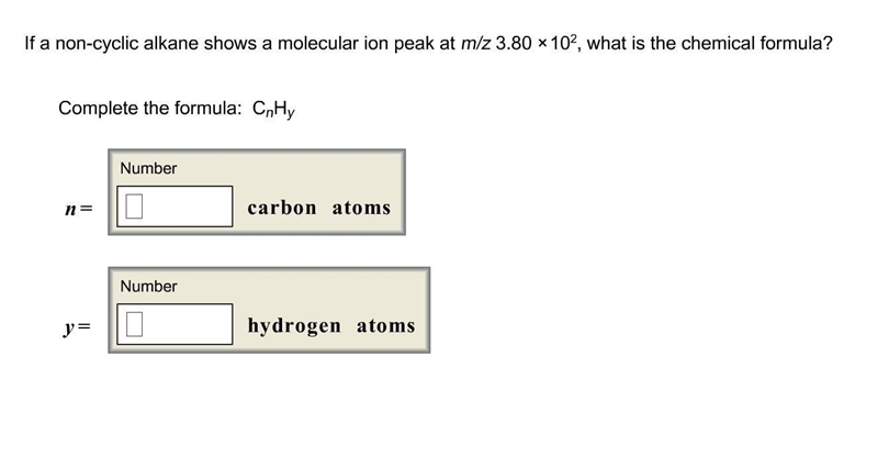 If a non-cyclic alkane shows a molecular ion peak at m/z 3.80 × 102, what is the chemical-example-1