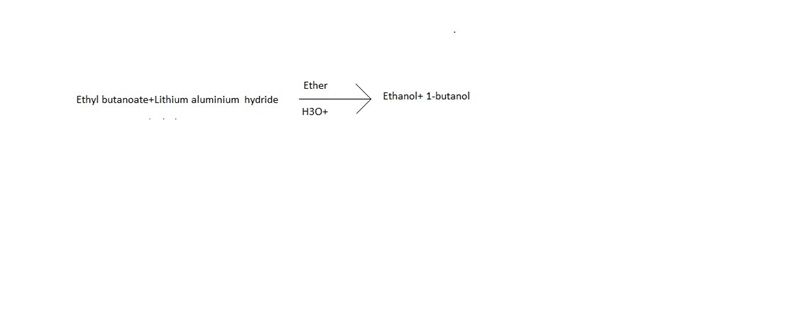 Which reagent would you choose to convert ethyl butanoate to 1-butanol?-example-1