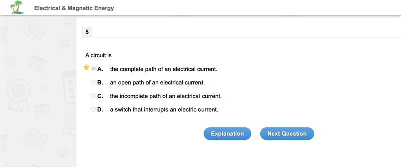 A circuit is A. the incomplete path of an electrical current. B. an open path of an-example-1