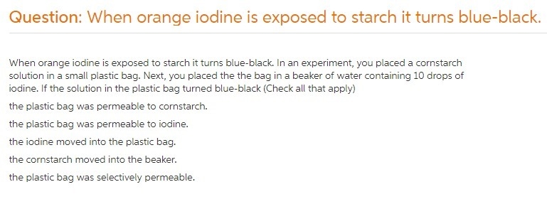 When orange iodine is exposed to starch it turns blue-black. in an experiment, you-example-1