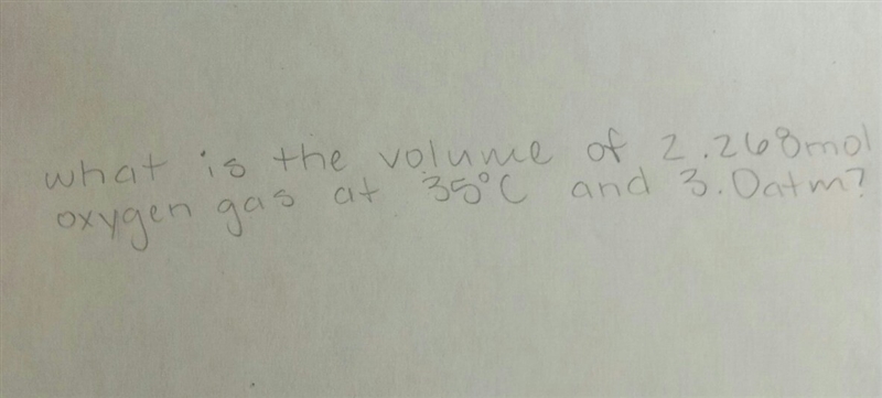 What is the volume of 2.268mol of oxygen gas at 35○C and 3.0atm?-example-1