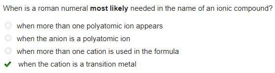 When is a roman numeral most likely needed in the name of an ionic compound? when-example-1