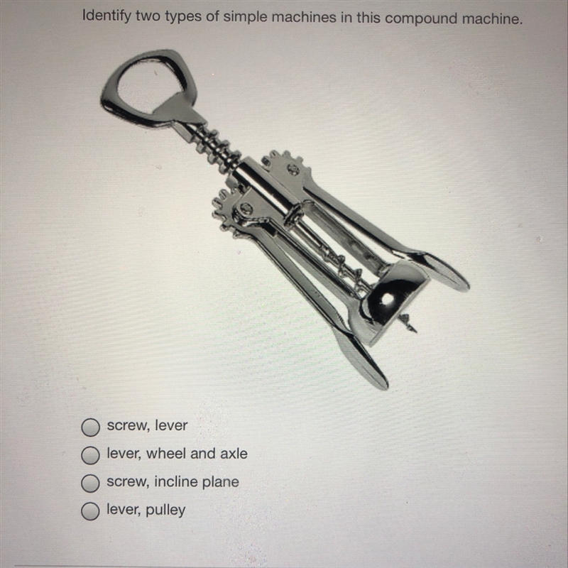 Identify two different types of simple machines in this compound machine-example-1