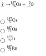 Chemistry! help! please! 1. Complete the following nuclear equation (attached w/ choices-example-1