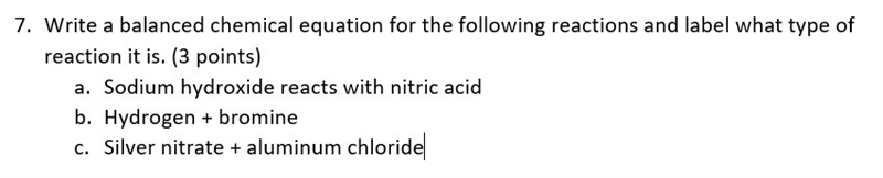 7. Write a balanced chemical equation for the following reactions and label what type-example-1