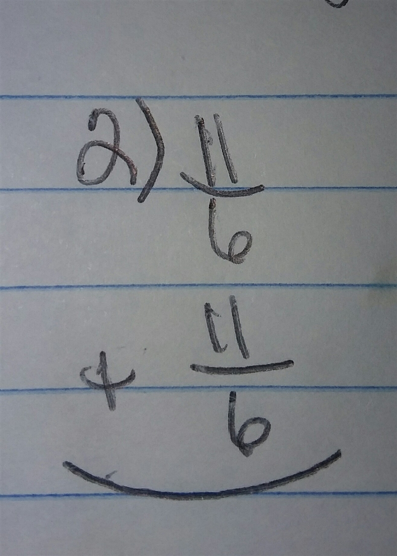 What is 11/6 + 11/6 in fractions-example-1