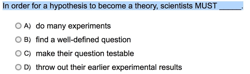 In order for a hypothesis to become a theory, scientists MUST _____.-example-1