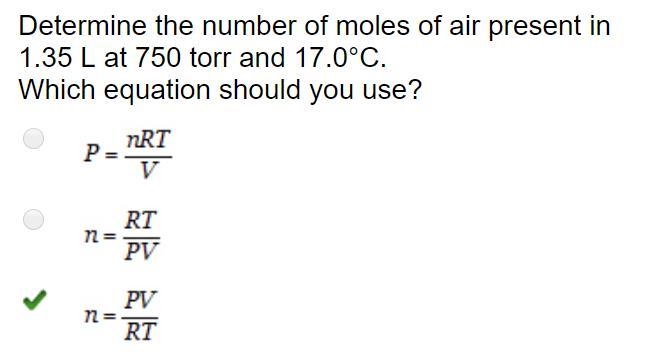 Determine the number of moles of air present in 1.35 L at 760 torr and 17.0 C. Which-example-1