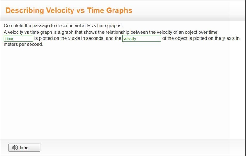 Complete the passage to describe velocity vs time graphs. A velocity vs time graph-example-1