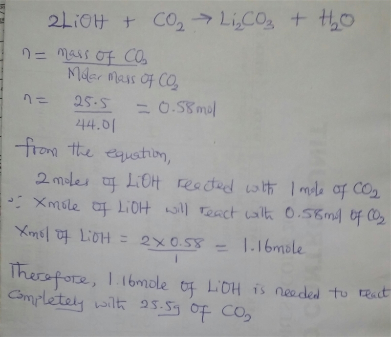 The molar mass CO2 is 44.01 g/mol. How many moles of LiOH are needed to react completely-example-1