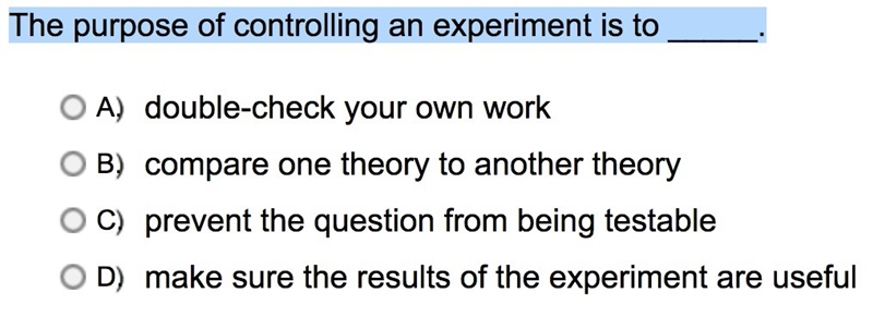 The purpose of controlling an experiment is to _____.-example-1