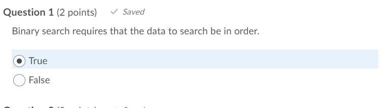 Binary search requires that the data to search be in order. True or false-example-1