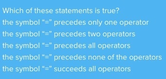 PLEASE HELPPPPPPP!!!!!!!!!Which of these statements is true? the symbol “=” precedes-example-1