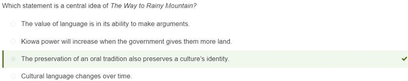 Which statement is a central idea of The Way to Rainy Mountain? A) The value of language-example-1