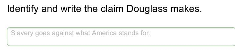 Choose one of these passages above. Identify and write the claim Douglass makes.-example-1