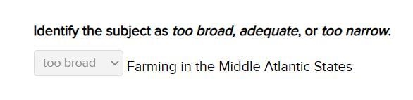 Identify the subject as too broad, adequate, or too narrow. Farming in the Middle-example-1