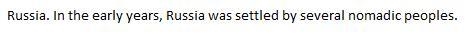 What type of people settled Russia? A. hunter/gatherers B. nomads C. villagers-example-1