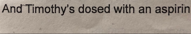 Why has the apostrophe been used: A) it reveals that the aspirin belongs to him B-example-1