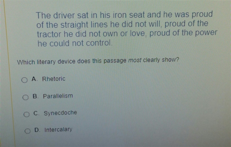 Which literary device does this passage most clearly show? A. rhetoric B. parrallism-example-1