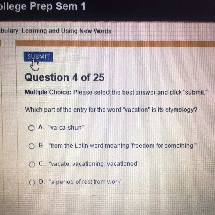 What part of the entry for the word vacation is its etymology ? A " va-ca-shun-example-1