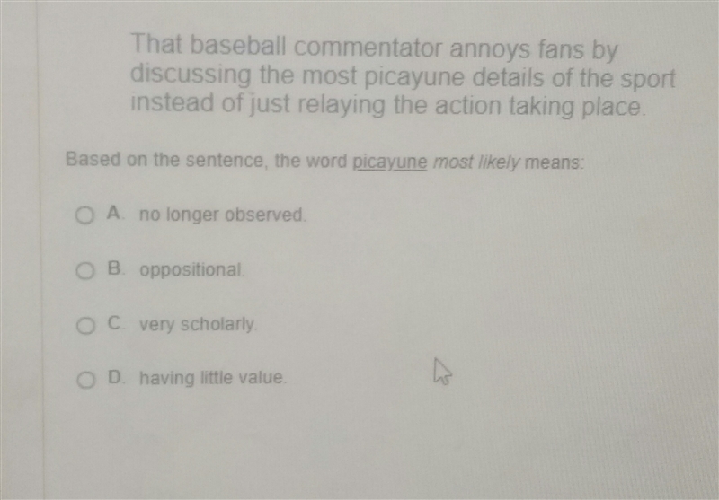 Based on the sentence, the word picayune most likely means?-example-1