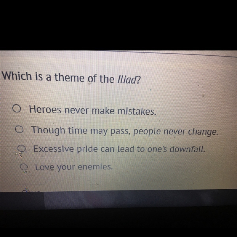 What is the theme of lliad? (A) heroes never make mistakes (B) though time may pass-example-1