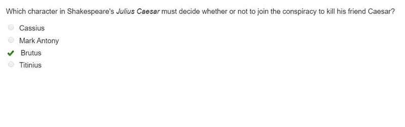 Which character in Shakespeare's Julius Caesar must decide whether or not to join-example-1