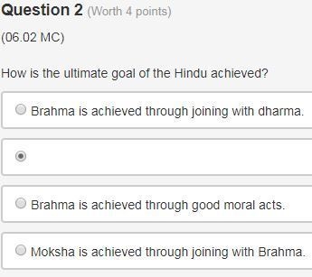 Help plzzzzzzzzzzzzz! How is the ultimate goal of the Hindu achieved? Brahma is achieved-example-1