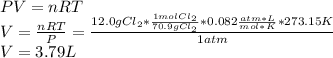 PV=nRT\\V=(nRT)/(P)=(12.0gCl_2*(1molCl_2)/(70.9gCl_2) *0.082 (atm*L)/(mol*K) * 273.15K)/(1atm) &nbsp;\\V=3.79L