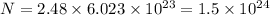 N=2.48* 6.023* 10^(23)=1.5* 10^(24)