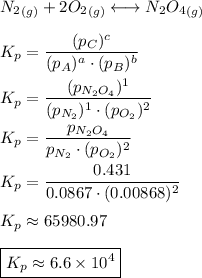 N_2_((g))+2O_2_((g)) \longleftrightarrow N_2O_4_((g))\\\\ K_p = ((p_C)^c)/((p_A)^a\cdot(p_B)^b)\\\\ K_p = ((p_(N_2O_4))^1)/((p_(N_2))^1\cdot(p_(O_2))^2)\\\\ K_p = (p_(N_2O_4))/(p_(N_2)\cdot(p_(O_2))^2)\\\\ K_p = (0.431)/(0.0867\cdot(0.00868)^2)\\\\ K_p \approx 65980.97\\\\ \boxed{K_p\approx 6.6* 10^4}