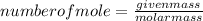 number of mole = (given mass)/(molar mass)