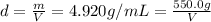 d=(m)/(V)=4.920 g/mL=(550.0 g)/(V)