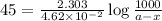 45=(2.303)/(4.62* 10^(-2))\log(1000)/(a-x)