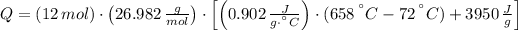 Q = \left(12\,mol\right)\cdot \left(26.982\,(g)/(mol) \right)\cdot \left[\left(0.902\,(J)/(g\cdot ^(\textdegree)C) \right)\cdot (658\,^(\textdegree)C - 72\,^(\textdegree)C) + 3950\,(J)/(g) \right]