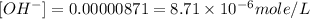 [OH^-]=0.00000871=8.71* 10^(-6)mole/L