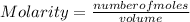 Molarity=(number of moles)/(volume)