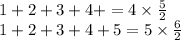 1+2+3+4+=4* (5)/(2)\\ 1+2+3+4+5=5 * (6)/(2)